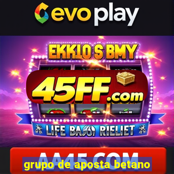 grupo de aposta betano